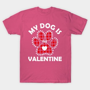 My dog is my Valentine T-Shirt